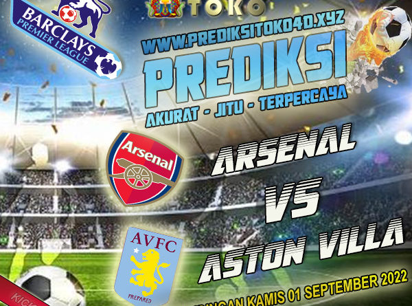 Prediksi Arsenal vs Aston Villa 1 September 2022