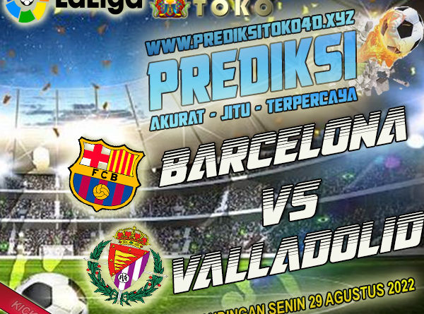 Prediksi Barcelona vs Real Valladolid 29 Agustus 2022