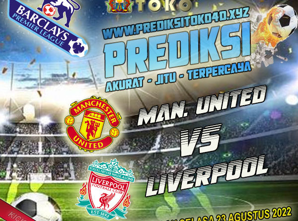 Prediksi Manchester United vs Liverpool 23 Agustus 2022