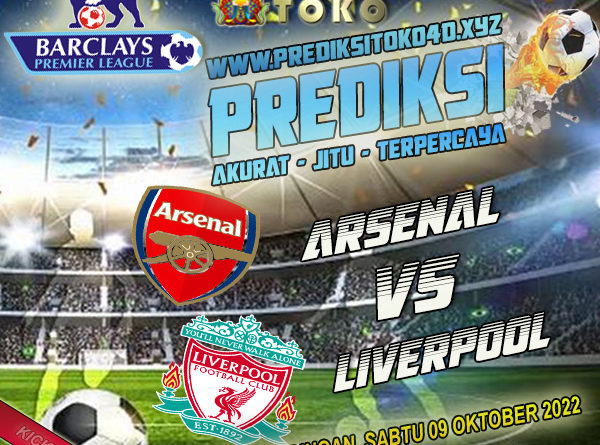 Prediksi Arsenal vs Liverpool 9 Oktober 2022