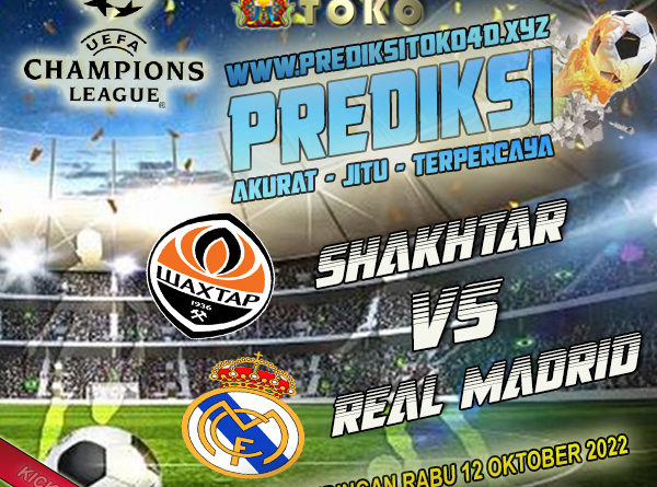 Prediksi Shakhtar Donetsk vs Real Madrid 12 Oktober 2022