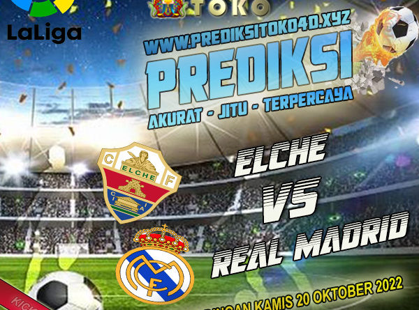 Prediksi Elche vs Real Madrid 20 Oktober 2022