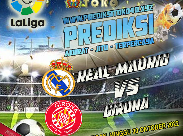 Prediksi Real Madrid vs Girona 30 Oktober 2022